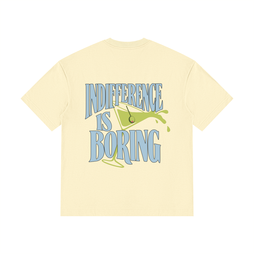 Indifference Is Boring Tee