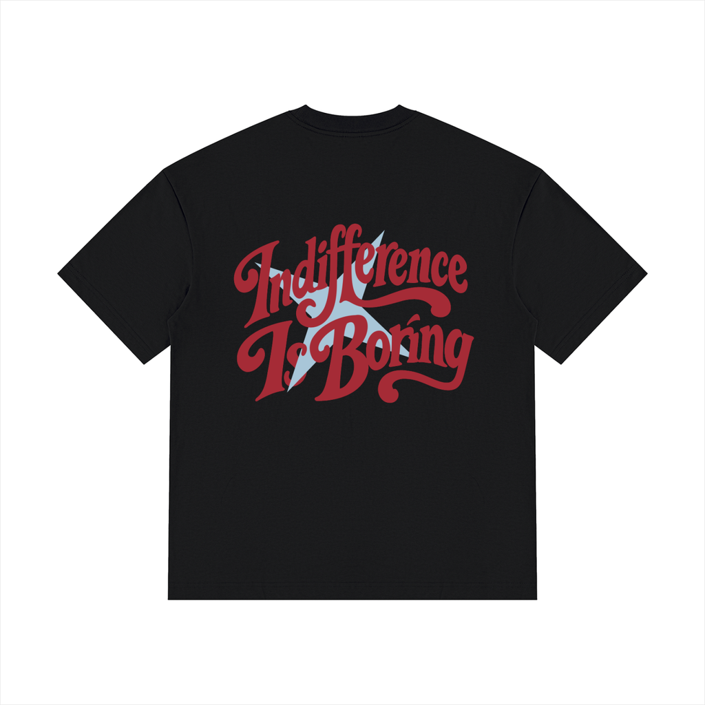 Indifference Is Boring Tee