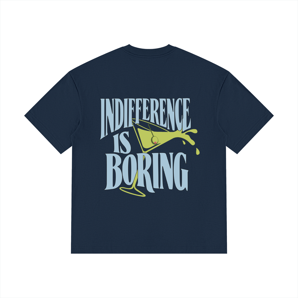 Indifference Is Boring Tee