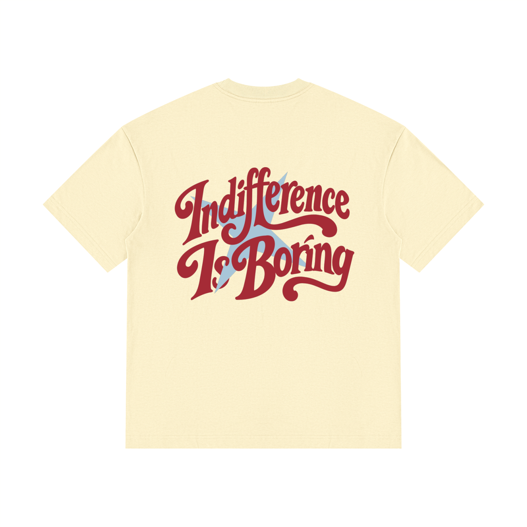 Indifference Is Boring Tee