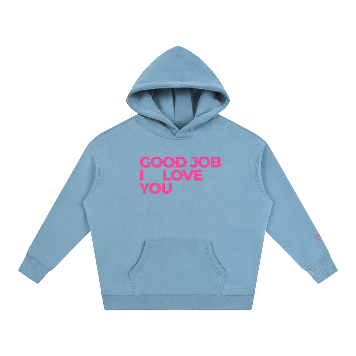 Good Job. I Love You. Hoodie