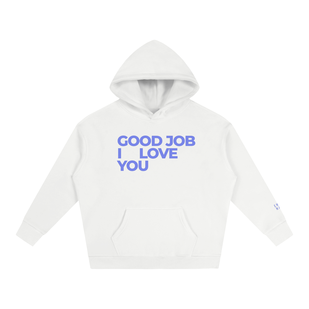 Good Job. I Love You. Hoodie