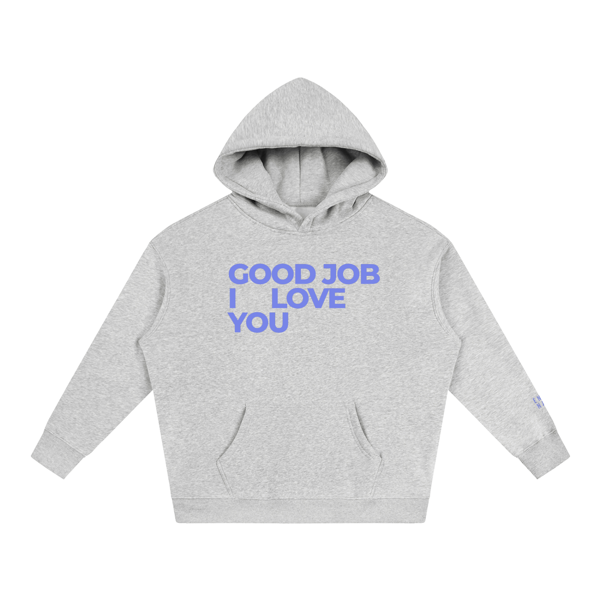 Good Job. I Love You. Hoodie
