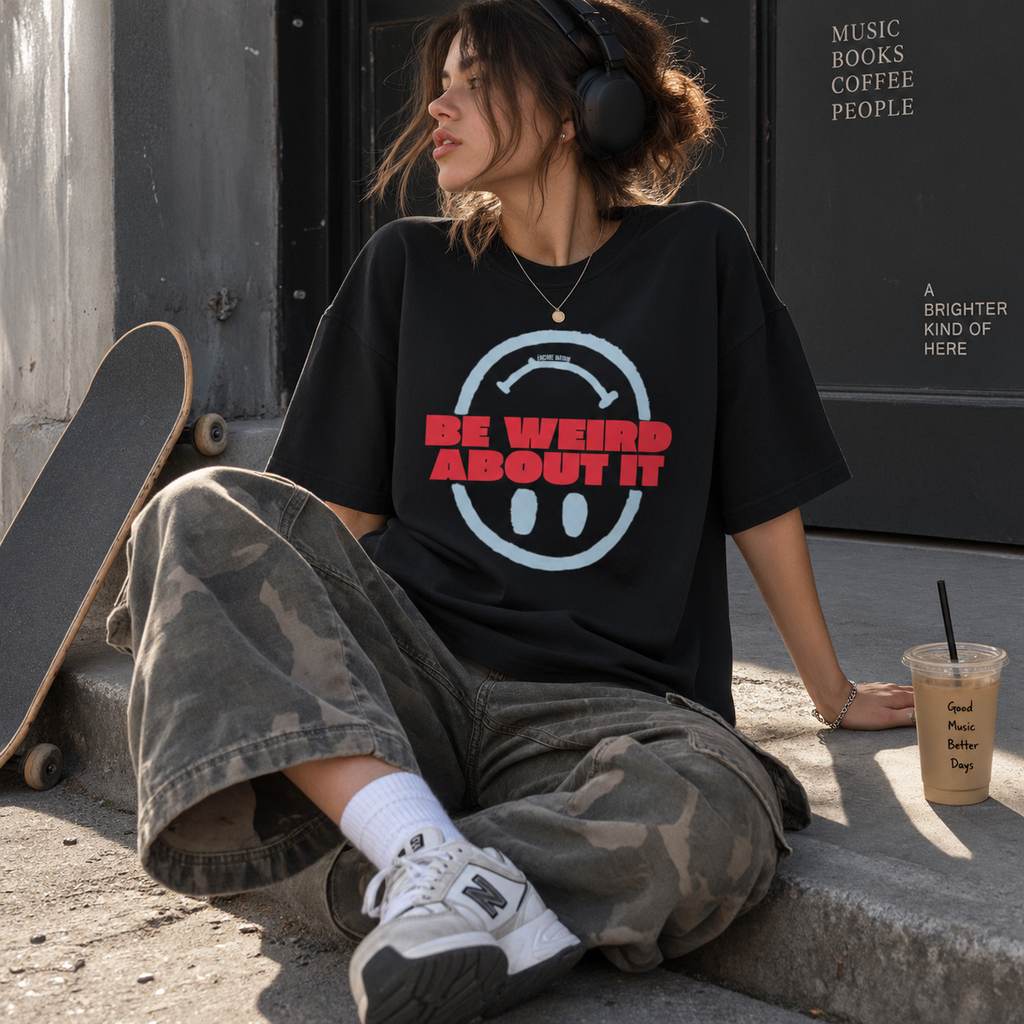 Be Weird About It Tee