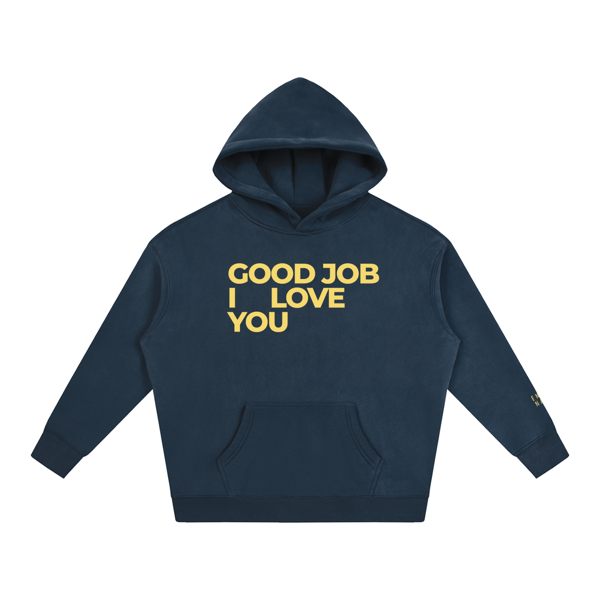Good Job. I Love You. Hoodie
