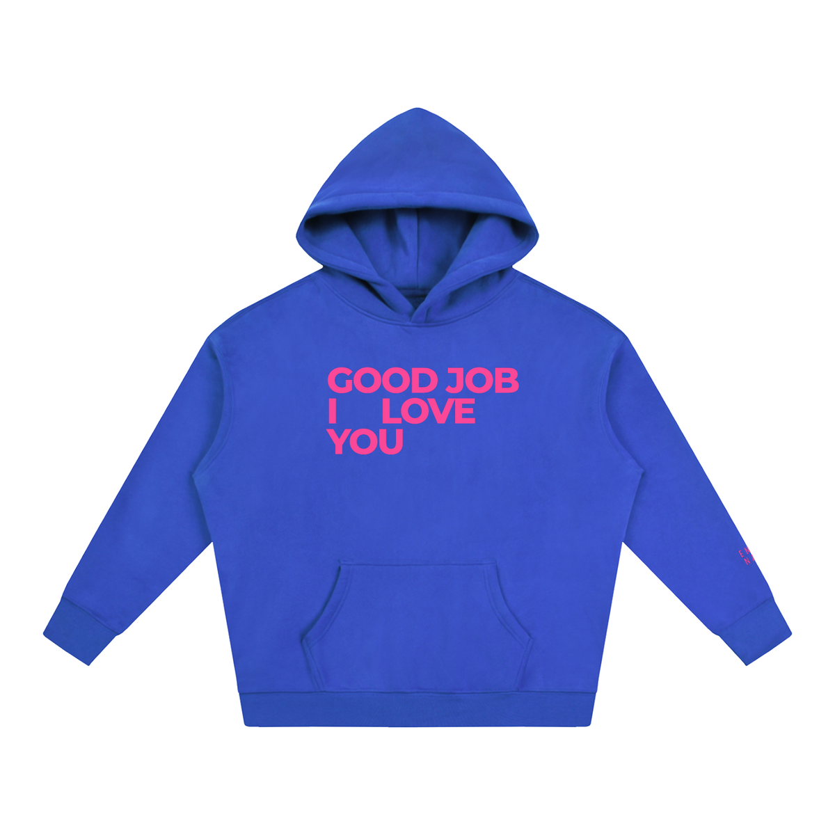 Good Job. I Love You. Hoodie